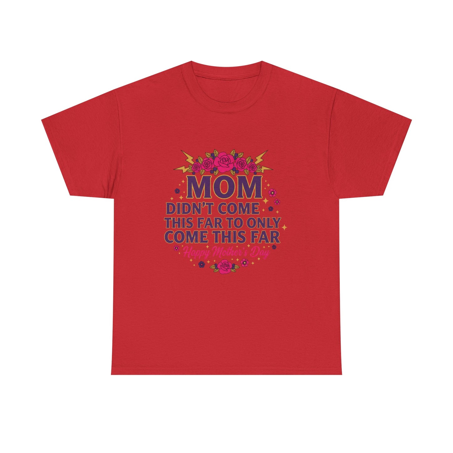 Floral Mom Tee — "Didn't Come This Far to Only Come This Far" Gift Shirt