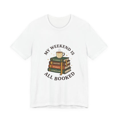My Weekend Is All Booked T-Shirt | Book Lover, Reading Shirt