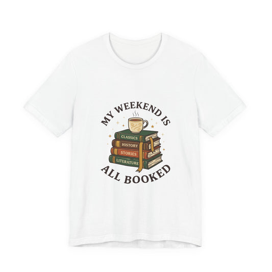 My Weekend Is All Booked T-Shirt | Book Lover, Reading Shirt