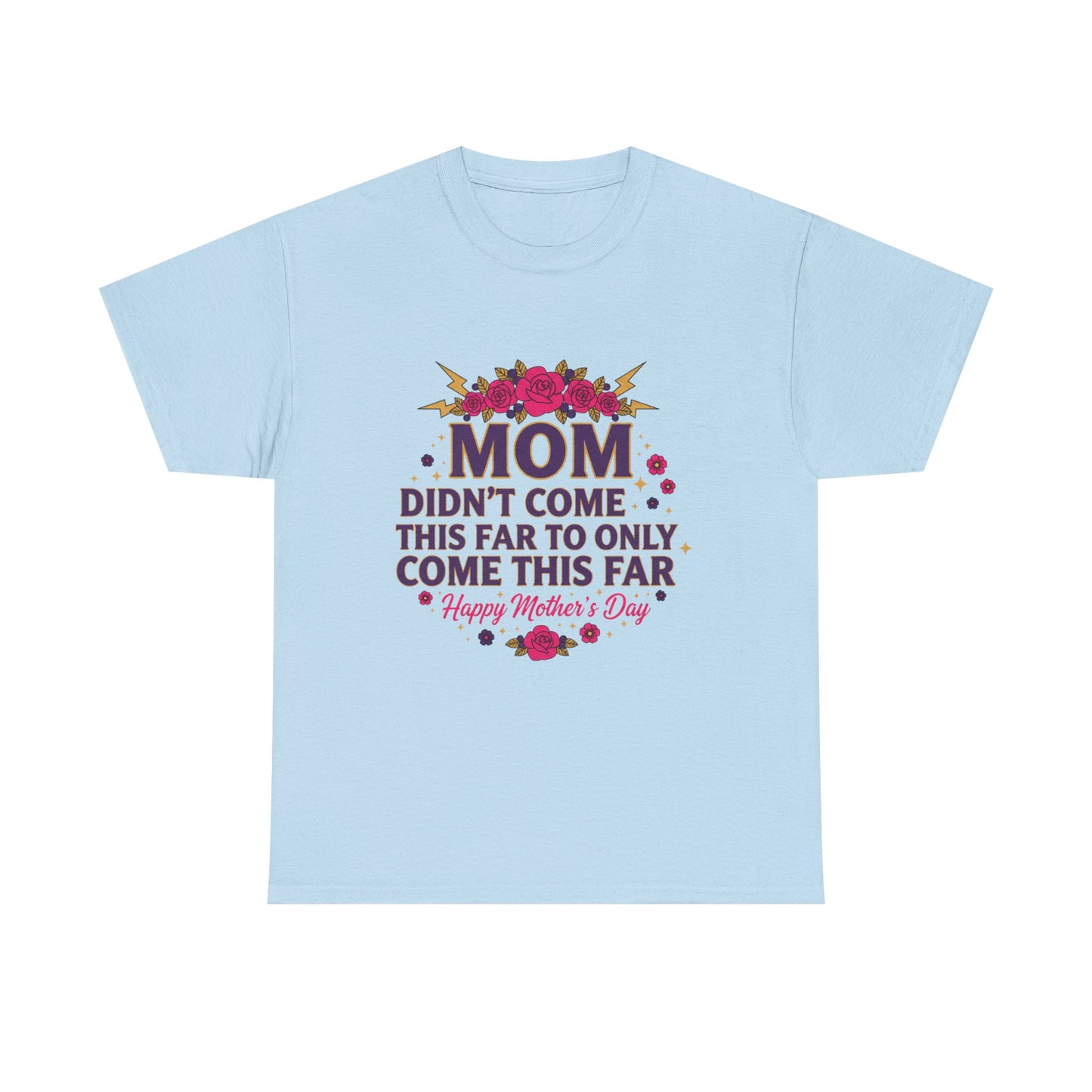 Floral Mom Tee — "Didn't Come This Far to Only Come This Far" Gift Shirt