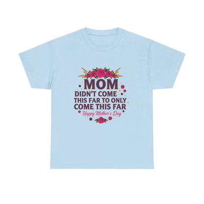 Floral Mom Tee — "Didn't Come This Far to Only Come This Far" Gift Shirt