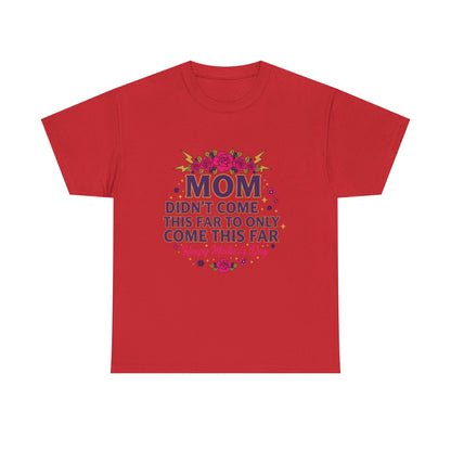 Floral Mom Tee — "Didn't Come This Far to Only Come This Far" Gift Shirt