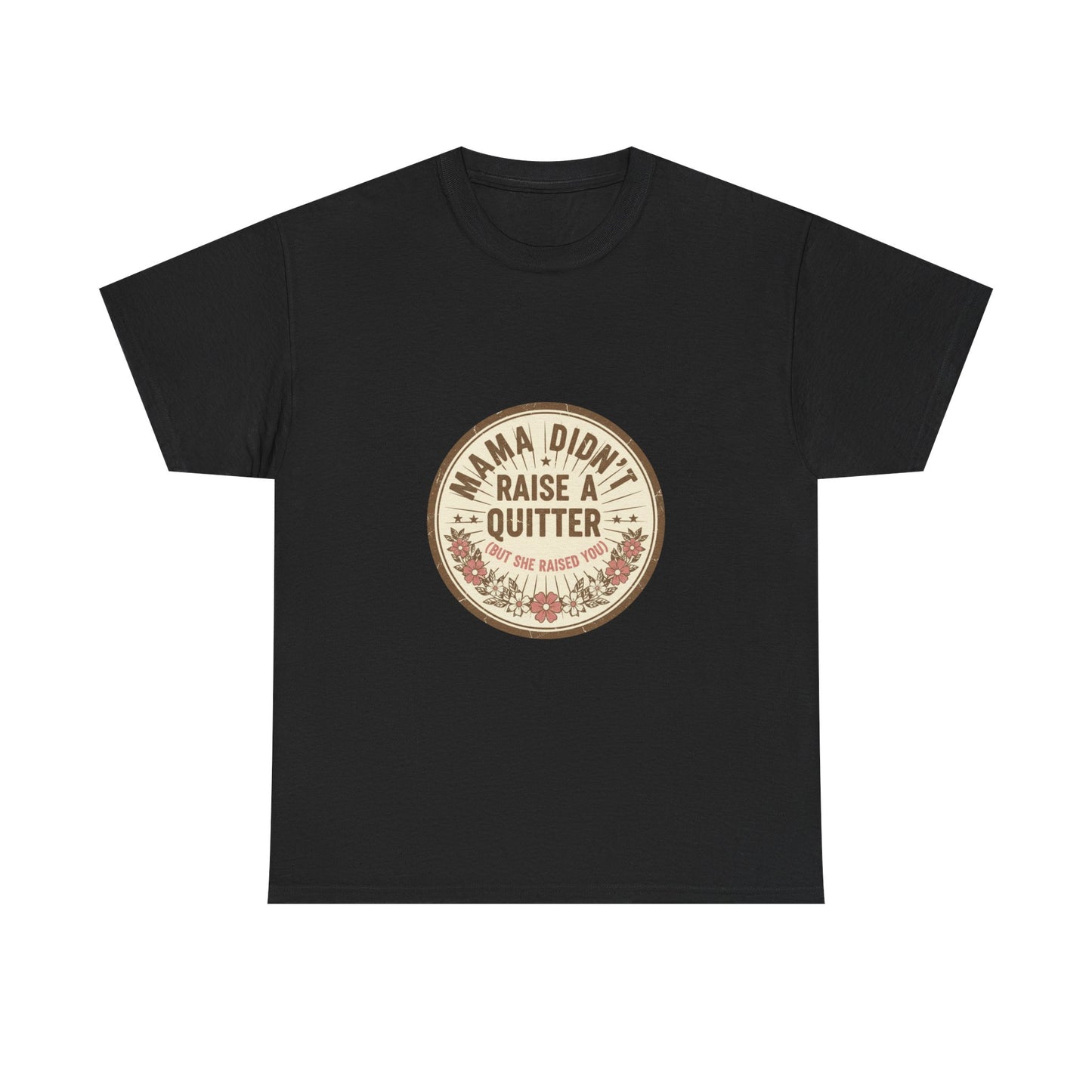 Mama Didn't Raise a Quitter T-Shirt Vintage Floral Motivational Tee Gift for Mom Women