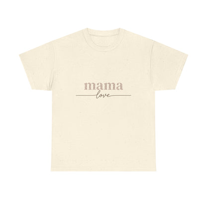 Mama Love Tee — Minimalist Mother's Day T-Shirt