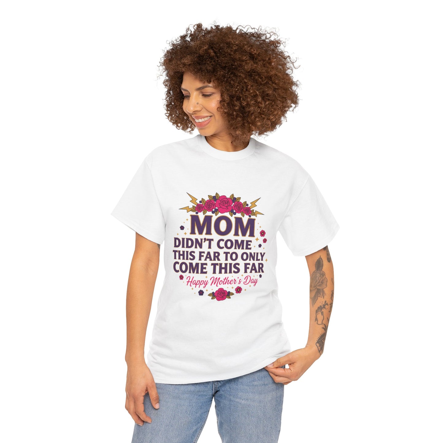 Floral Mom Tee — "Didn't Come This Far to Only Come This Far" Gift Shirt
