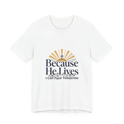 Because He Lives Tee | Christian Easter shirt, He Is Risen faith tee