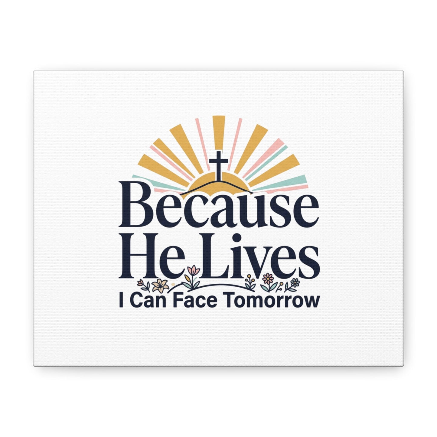 Because He Lives Canvas, Christian Easter Wall Art | Resurrection Scripture Decor