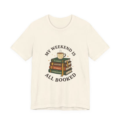 My Weekend Is All Booked T-Shirt | Book Lover, Reading Shirt