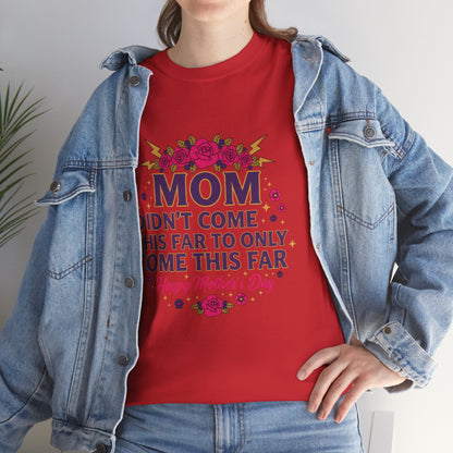Floral Mom Tee — "Didn't Come This Far to Only Come This Far" Gift Shirt