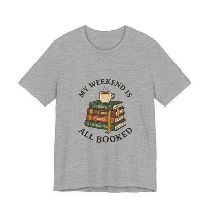 My Weekend Is All Booked T-Shirt | Book Lover, Reading Shirt
