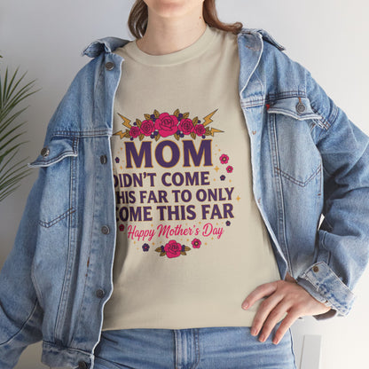 Floral Mom Tee — "Didn't Come This Far to Only Come This Far" Gift Shirt