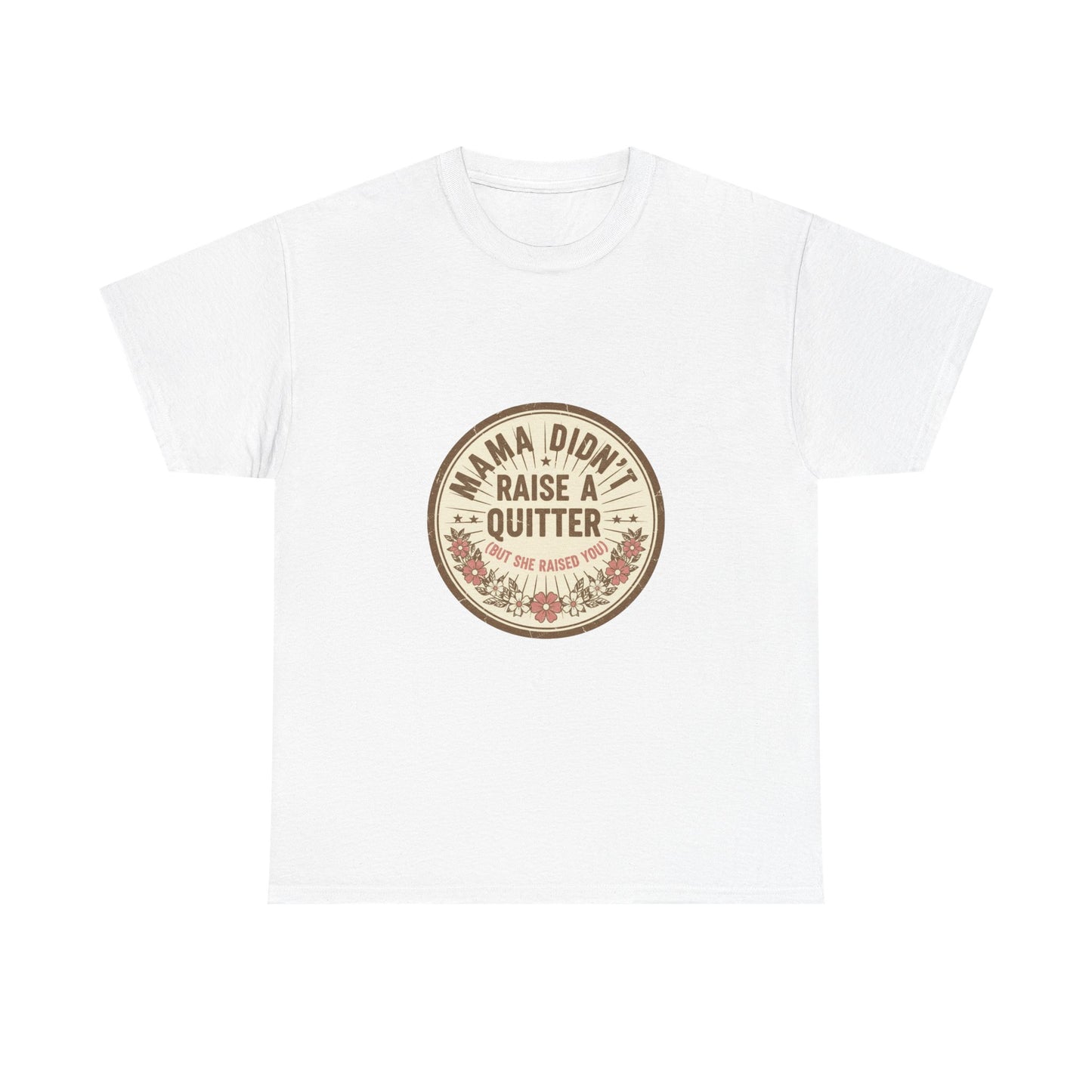 Mama Didn't Raise a Quitter T-Shirt Vintage Floral Motivational Tee Gift for Mom Women