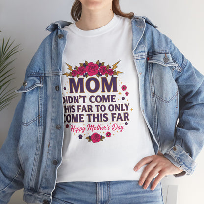 Floral Mom Tee — "Didn't Come This Far to Only Come This Far" Gift Shirt