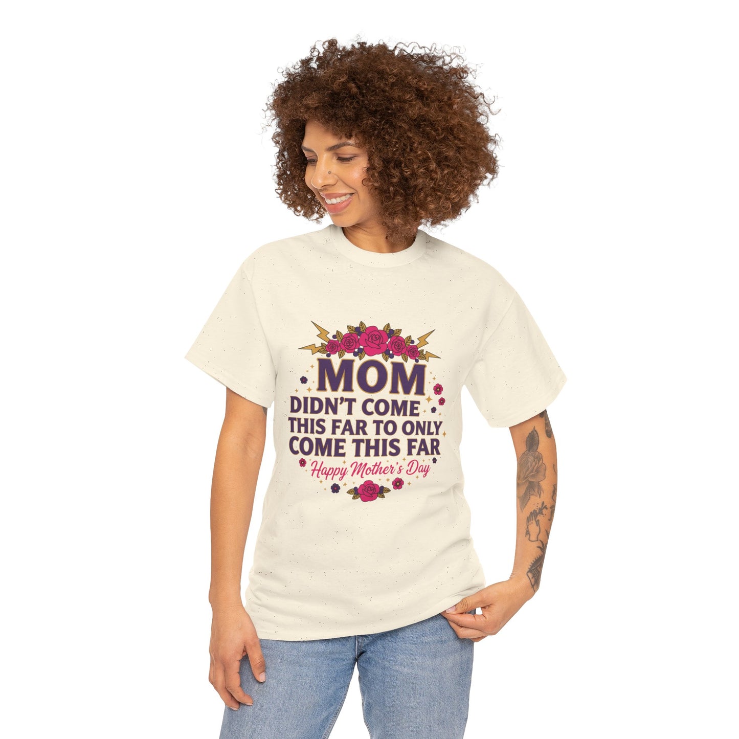 Floral Mom Tee — "Didn't Come This Far to Only Come This Far" Gift Shirt