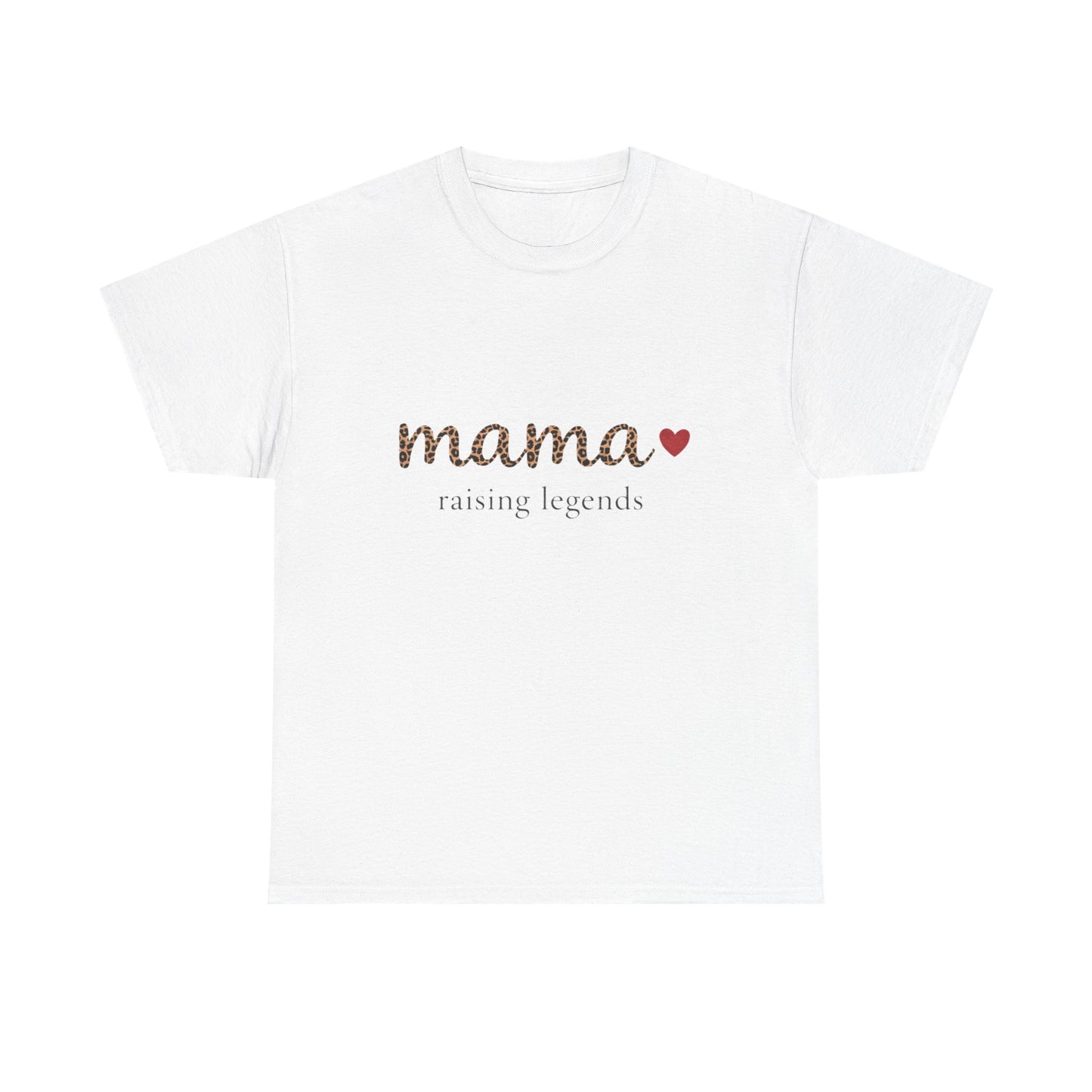 Mama Raising Legends T-Shirt