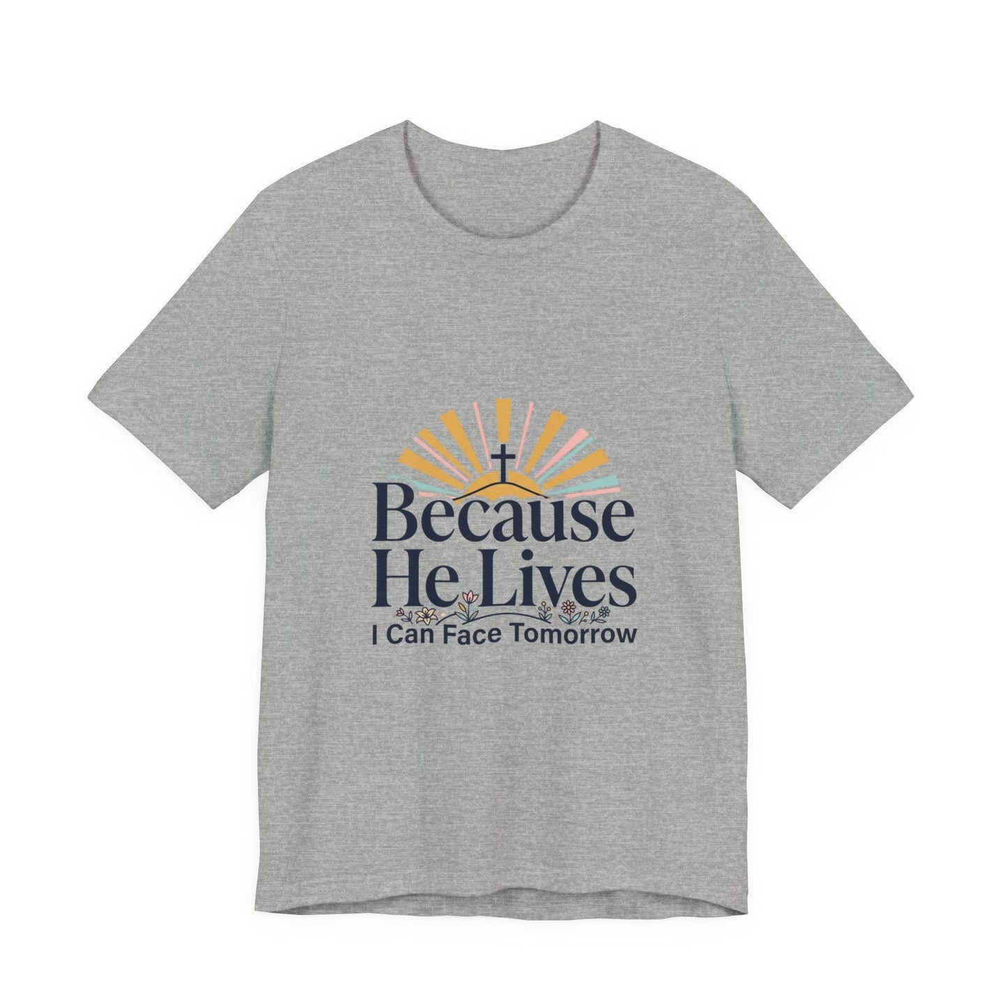 Because He Lives Tee | Christian Easter shirt, He Is Risen faith tee