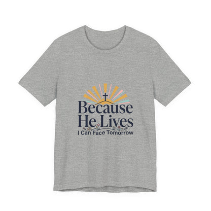 Because He Lives Tee | Christian Easter shirt, He Is Risen faith tee