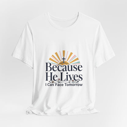 Because He Lives Tee | Christian Easter shirt, He Is Risen faith tee