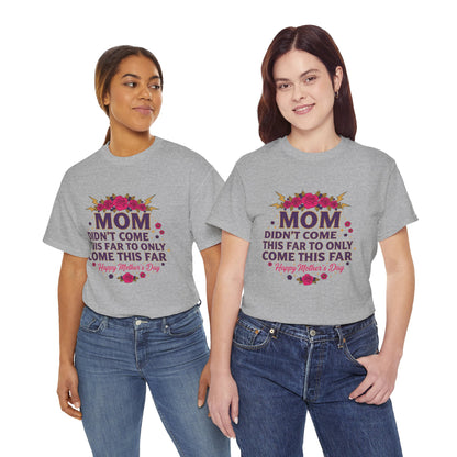Floral Mom Tee — "Didn't Come This Far to Only Come This Far" Gift Shirt