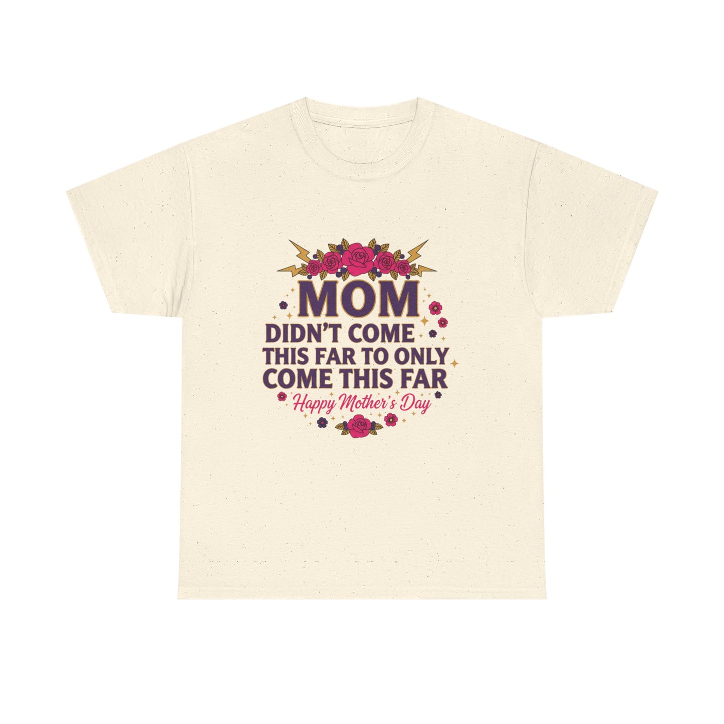 Floral Mom Tee — "Didn't Come This Far to Only Come This Far" Gift Shirt