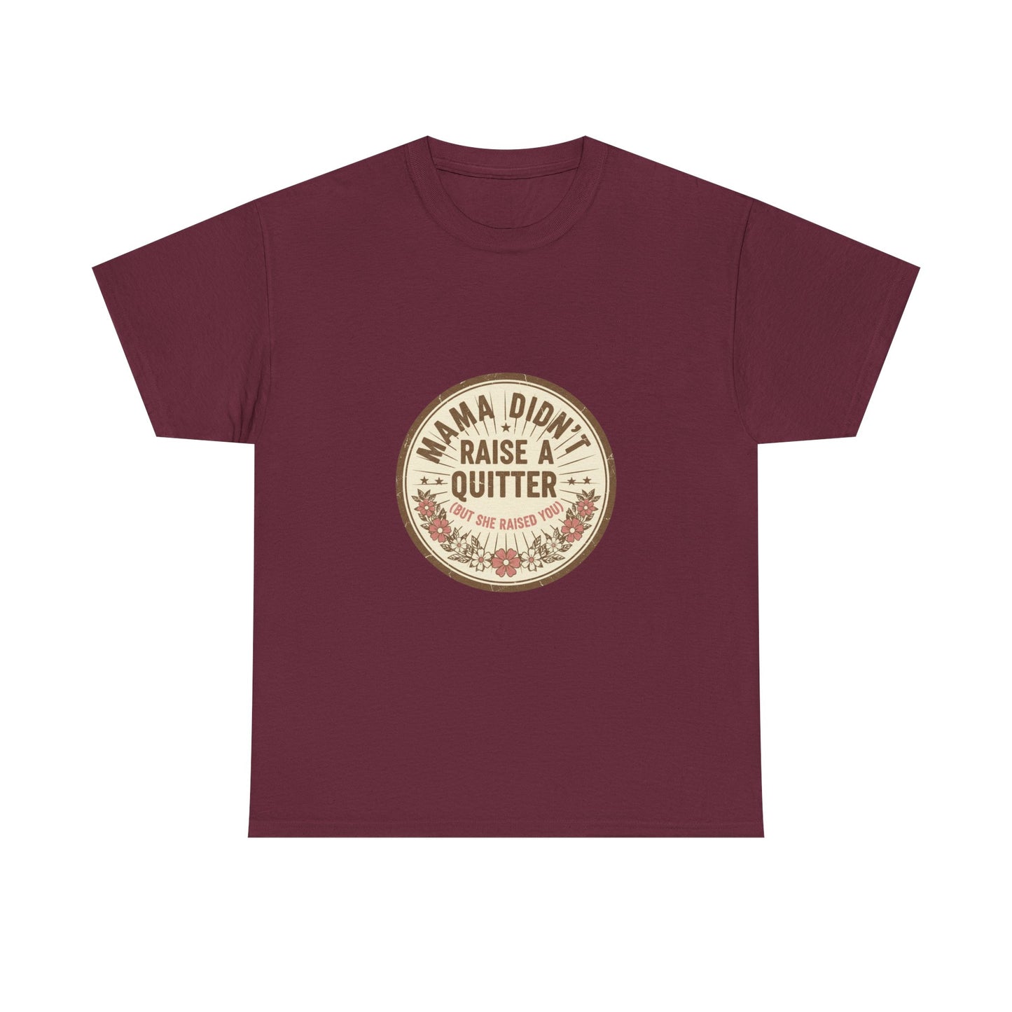 Mama Didn't Raise a Quitter T-Shirt Vintage Floral Motivational Tee Gift for Mom Women