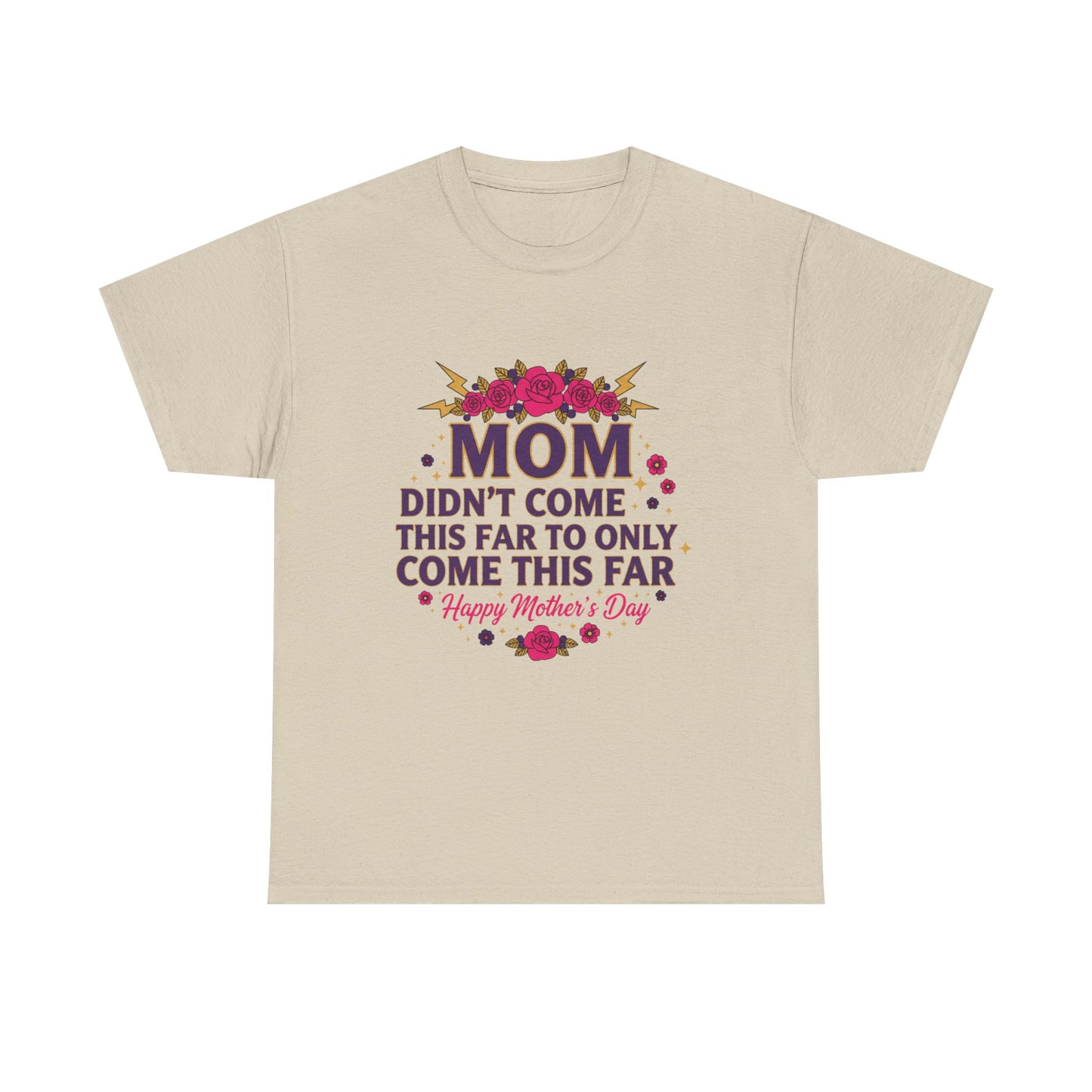 Floral Mom Tee — "Didn't Come This Far to Only Come This Far" Gift Shirt