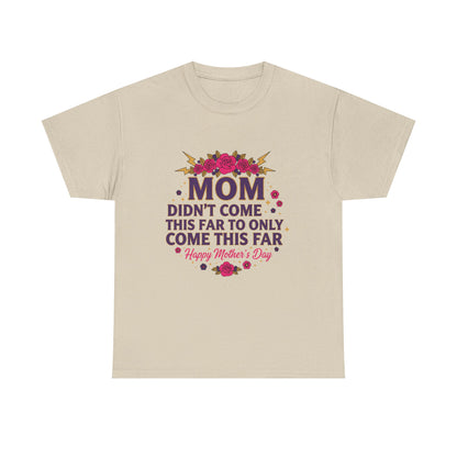Floral Mom Tee — "Didn't Come This Far to Only Come This Far" Gift Shirt
