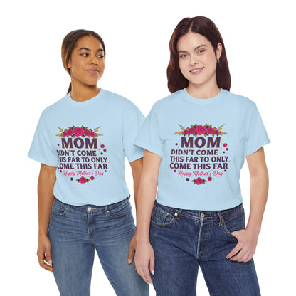 Floral Mom Tee — "Didn't Come This Far to Only Come This Far" Gift Shirt