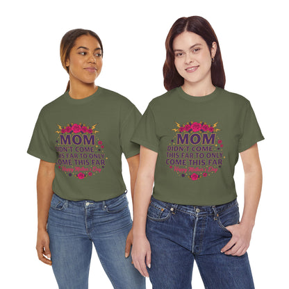 Floral Mom Tee — "Didn't Come This Far to Only Come This Far" Gift Shirt
