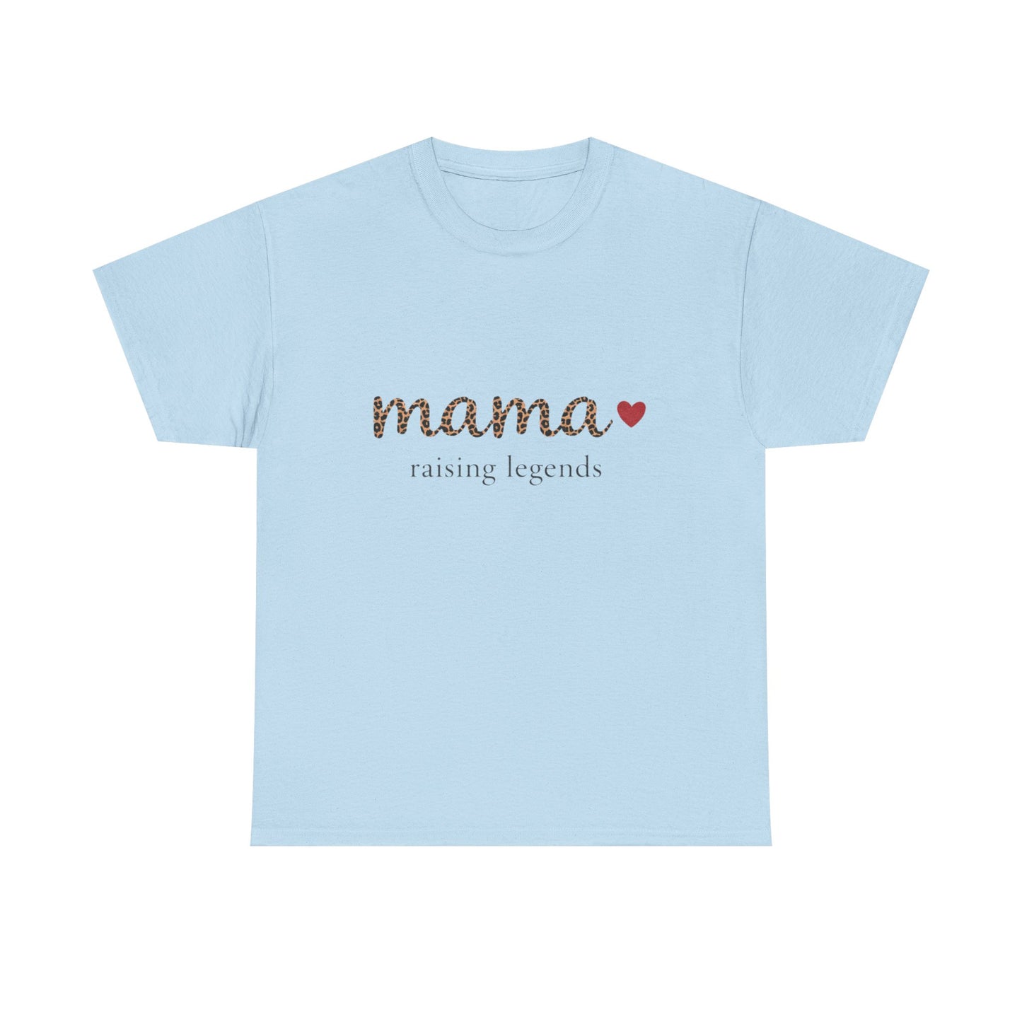 Mama Raising Legends T-Shirt