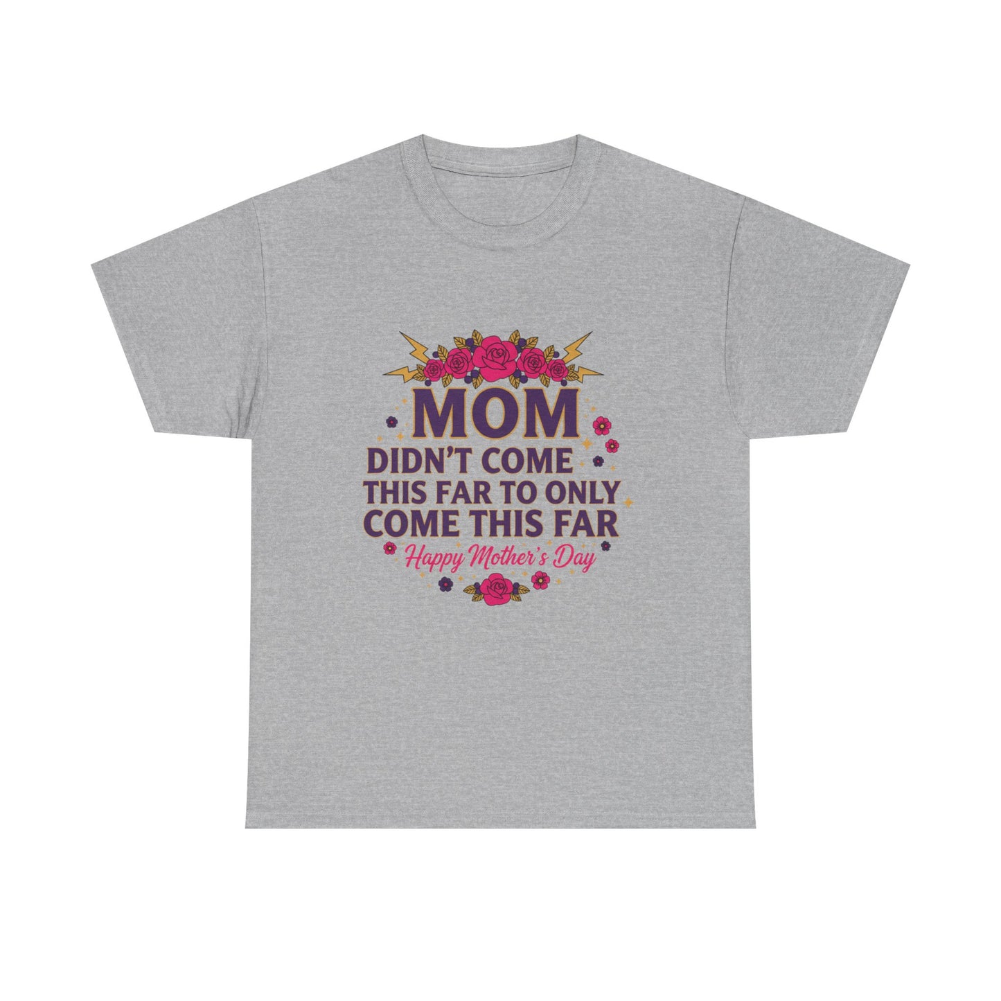 Floral Mom Tee — "Didn't Come This Far to Only Come This Far" Gift Shirt