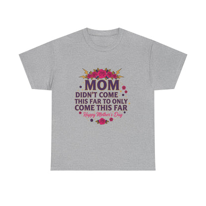 Floral Mom Tee — "Didn't Come This Far to Only Come This Far" Gift Shirt
