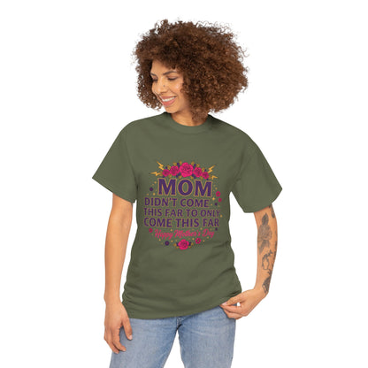 Floral Mom Tee — "Didn't Come This Far to Only Come This Far" Gift Shirt