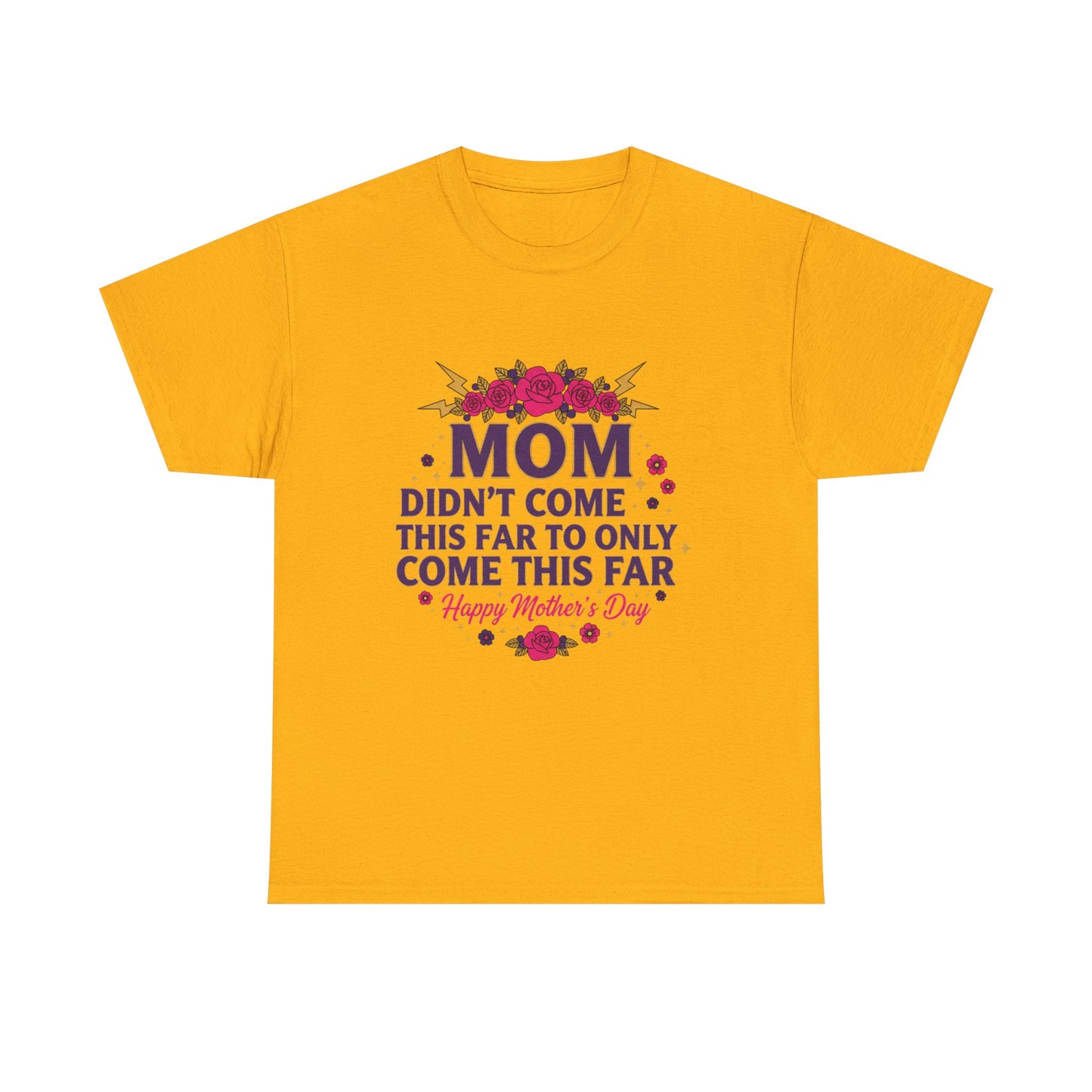 Floral Mom Tee — "Didn't Come This Far to Only Come This Far" Gift Shirt