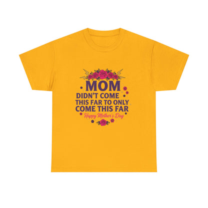 Floral Mom Tee — "Didn't Come This Far to Only Come This Far" Gift Shirt