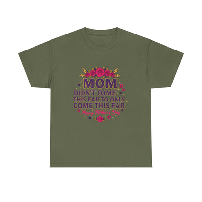 Floral Mom Tee — "Didn't Come This Far to Only Come This Far" Gift Shirt