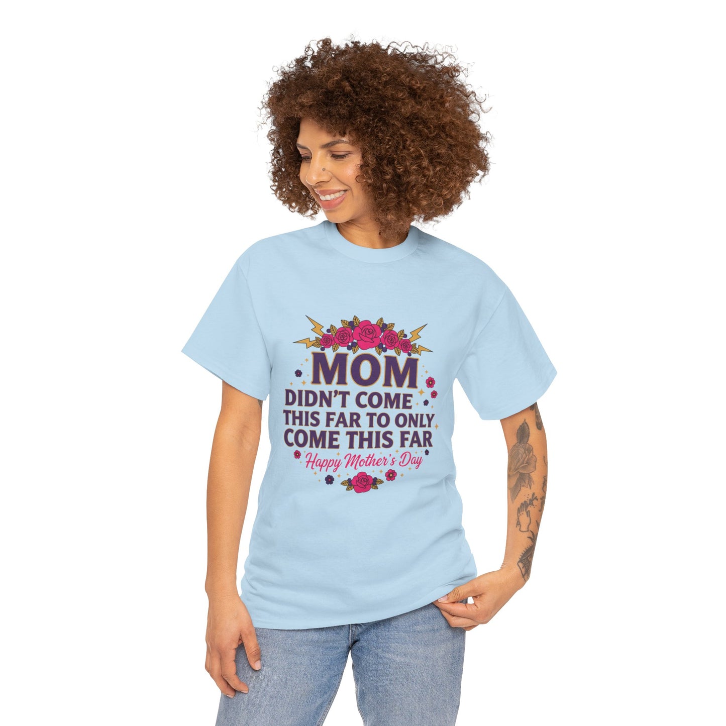 Floral Mom Tee — "Didn't Come This Far to Only Come This Far" Gift Shirt