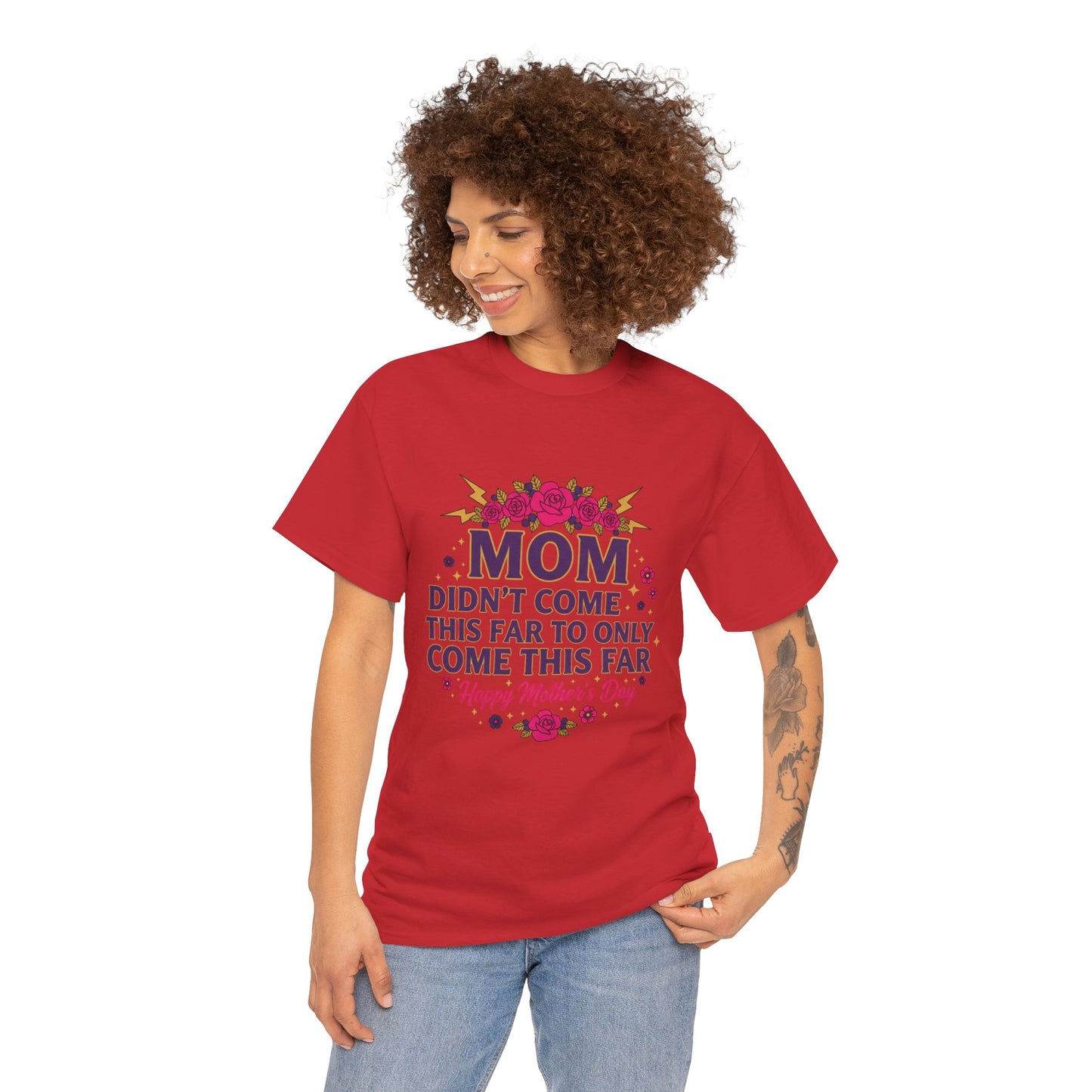 Floral Mom Tee — "Didn't Come This Far to Only Come This Far" Gift Shirt