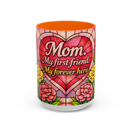 Coffee Mug — "My First Friend, My Forever Hero" Mom Floral Carnation Heart Gift (15oz)