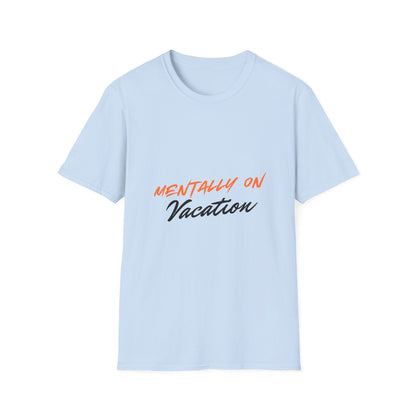 Mentally On Vacation T-Shirt — Casual Beachy Graphic Tee for Travel Lovers