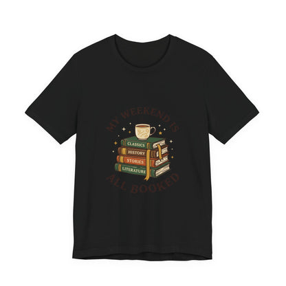My Weekend Is All Booked T-Shirt | Book Lover, Reading Shirt