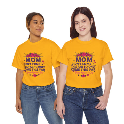 Floral Mom Tee — "Didn't Come This Far to Only Come This Far" Gift Shirt