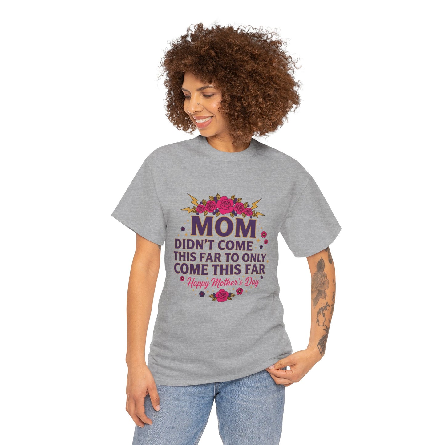 Floral Mom Tee — "Didn't Come This Far to Only Come This Far" Gift Shirt