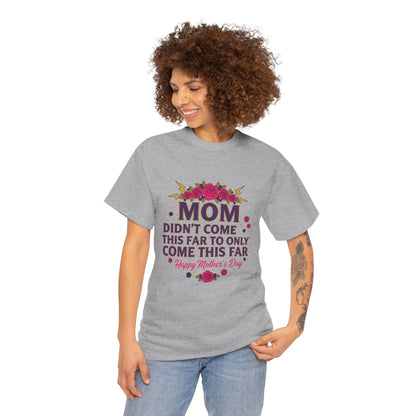 Floral Mom Tee — "Didn't Come This Far to Only Come This Far" Gift Shirt