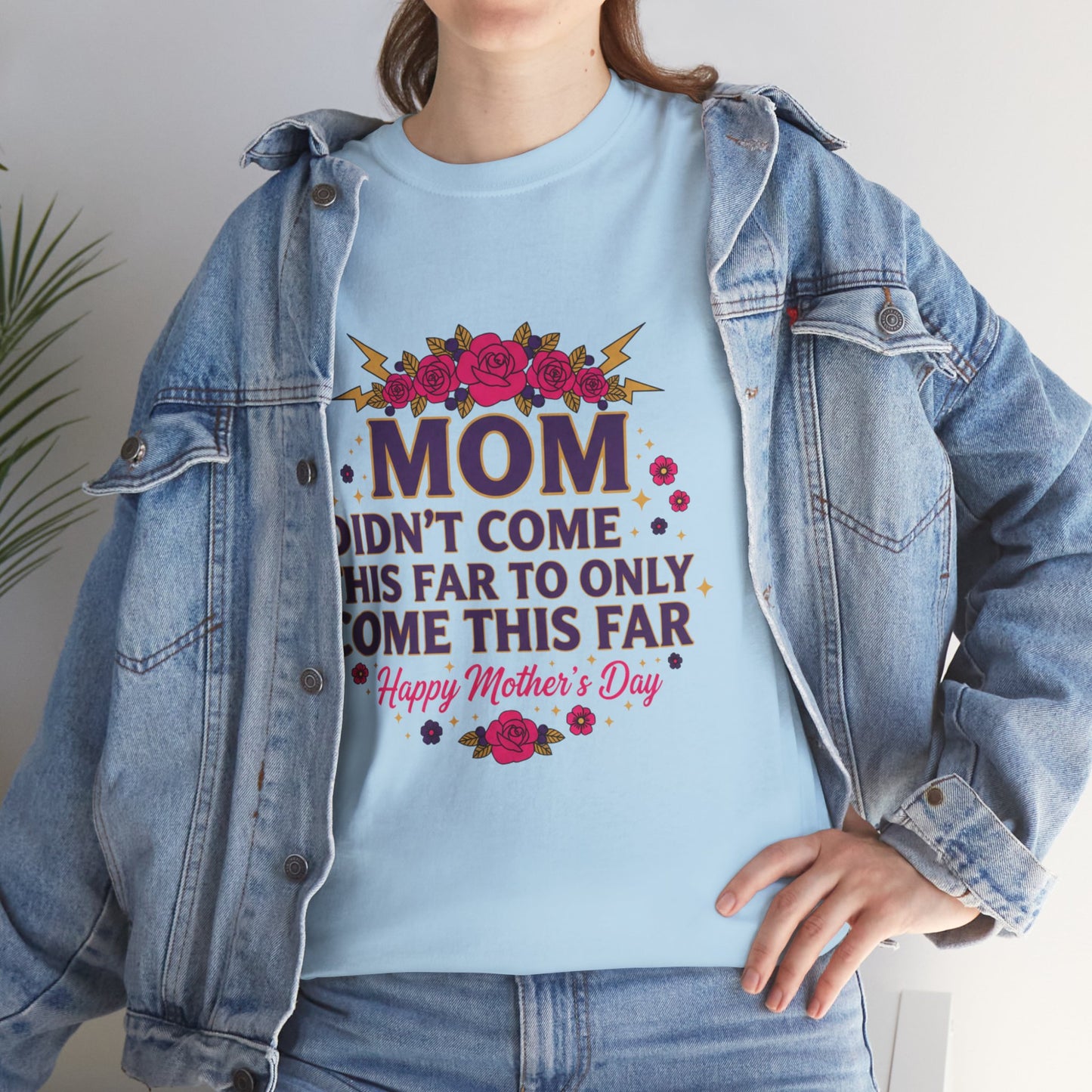 Floral Mom Tee — "Didn't Come This Far to Only Come This Far" Gift Shirt