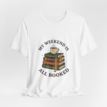 My Weekend Is All Booked T-Shirt | Book Lover, Reading Shirt