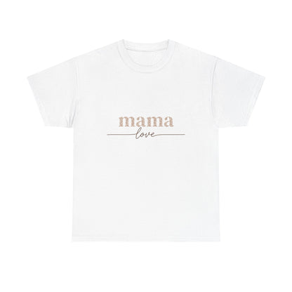 Mama Love Tee — Minimalist Mother's Day T-Shirt