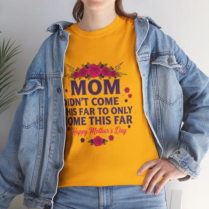 Floral Mom Tee — "Didn't Come This Far to Only Come This Far" Gift Shirt